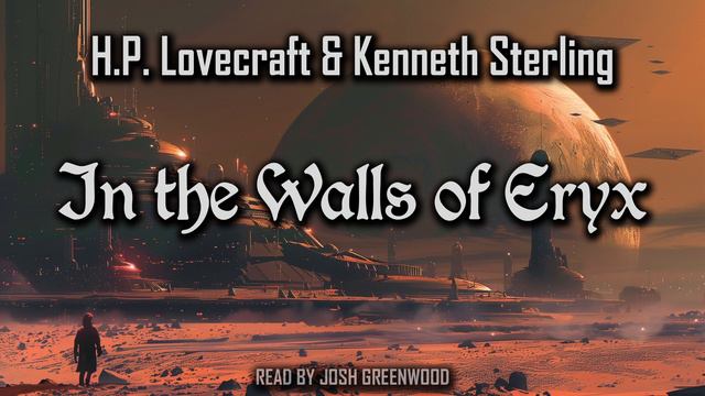 In the Walls of Eryx by H.P. Lovecraft & Kenneth Sterling | Sci-Fi short story audiobook смотреть онлайн