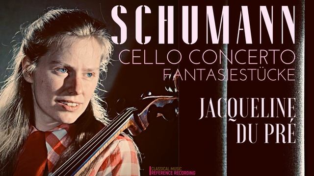 Schumann - Cello Concerto, Fantasiestücke Op.73 (ref.rec.: Jacqueline Du Pré, D.Barenboim, G.Moore) смотреть онлайн