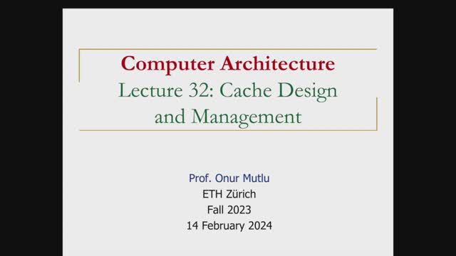 Computer Architecture - Lecture 32: Cache Design And Management (Fall 2023)