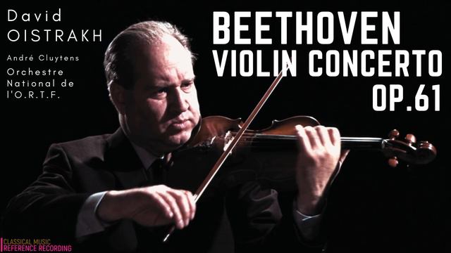 Beethoven - Violin Concerto in D Major, Op.61 (reference recording: David Oistrakh, André Cluytens) смотреть онлайн