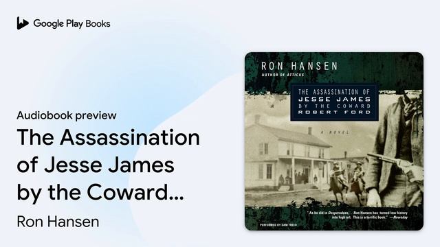 The Assassination of Jesse James by the Coward… by Ron Hansen · Audiobook preview смотреть онлайн