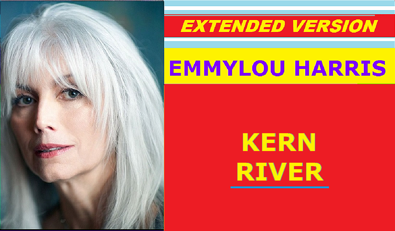 Emmylou Harris - KERN RIVER (extended version) смотреть онлайн