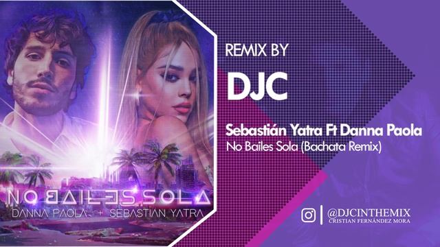 Sebastián Yatra Ft Danna Paola - No Bailes Sola (Bachata Remix DJC) смотреть онлайн