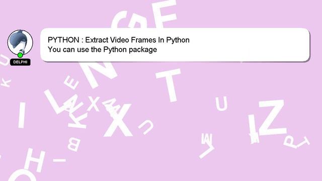PYTHON : Extract Video Frames In Python смотреть онлайн