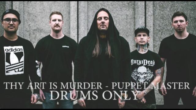 Thy Art Is Murder Puppet Master Drums Only / Drum Tracks смотреть онлайн