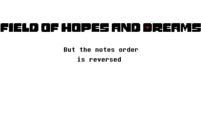 Field of Hopes and Dreams but the notes order is reversed смотреть онлайн