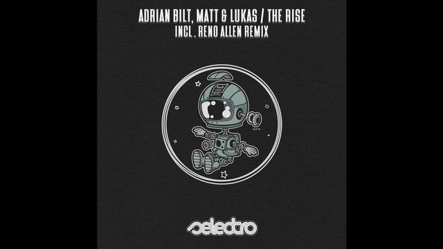 Adrian Bilt, Matt & Lukas - The Rise (Reno Allen Remix) [Selectro Records] смотреть онлайн