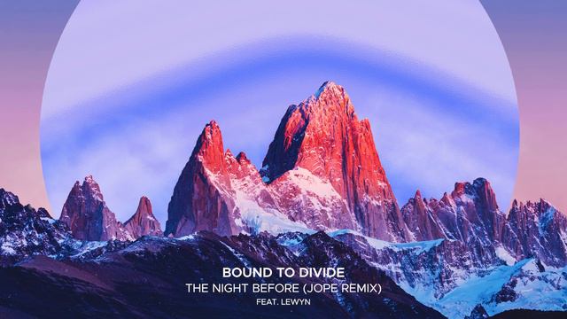 Bound To Divide Feat  Lewyn - The Night Before (Jope Remix)
