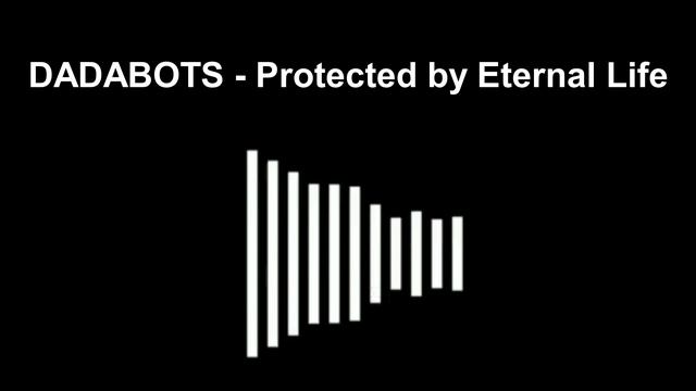 DADABOTS - Protected By Eternal Life (Æternal Reborous Album)