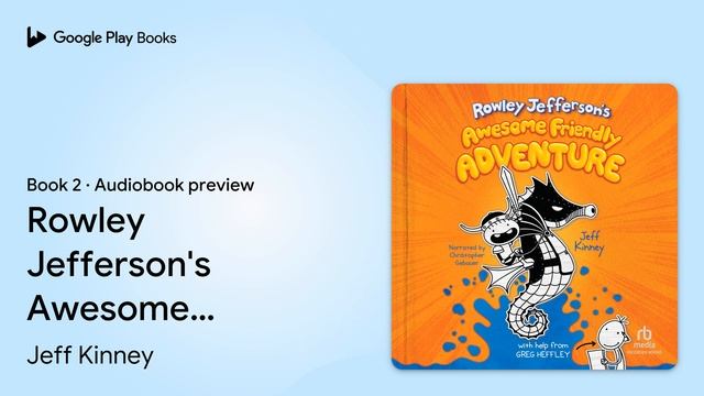 Rowley Jefferson's Awesome Friendly Adventure by Jeff Kinney · Audiobook preview смотреть онлайн