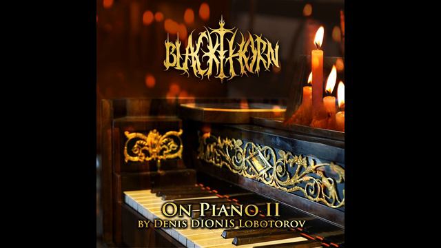 Denis DIONIS Lobotorov - BLACKTHORN ON PIANO II (Full Album) (2020) смотреть онлайн