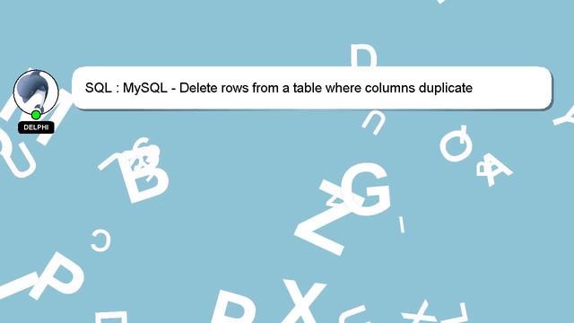 SQL : MySQL - Delete rows from a table where columns duplicate смотреть онлайн