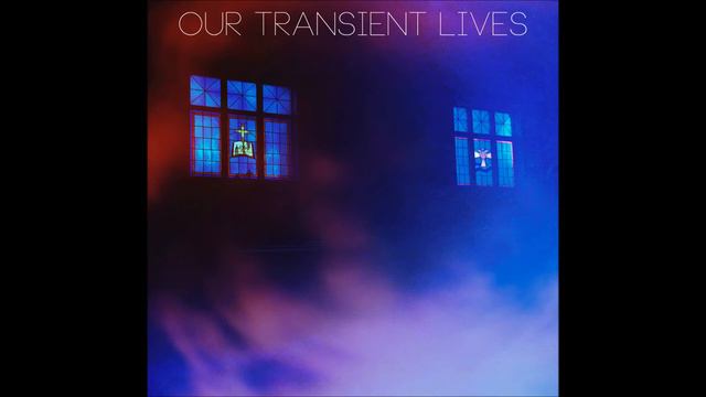 Our Transient Lives - Know My End смотреть онлайн
