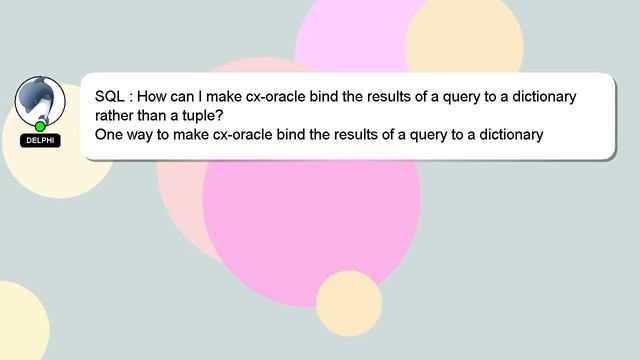 SQL : How can I make cx-oracle bind the results of a query to a dictionary rather than a tuple? смотреть онлайн