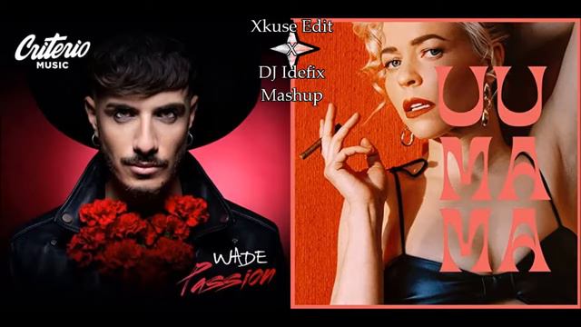 WADE X VESALA Uu mama x Passion (Xkuse Edit X DJ Idefix MashUp) смотреть онлайн
