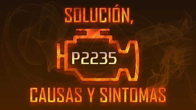 Código P2235 — Solución, Causas Y Sintoma