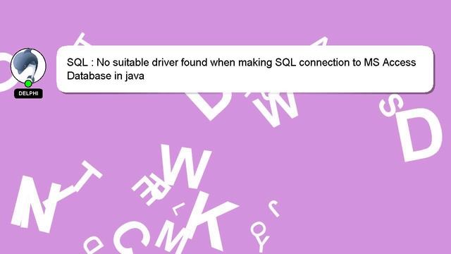 SQL : No suitable driver found when making SQL connection to MS Access Database in java смотреть онлайн