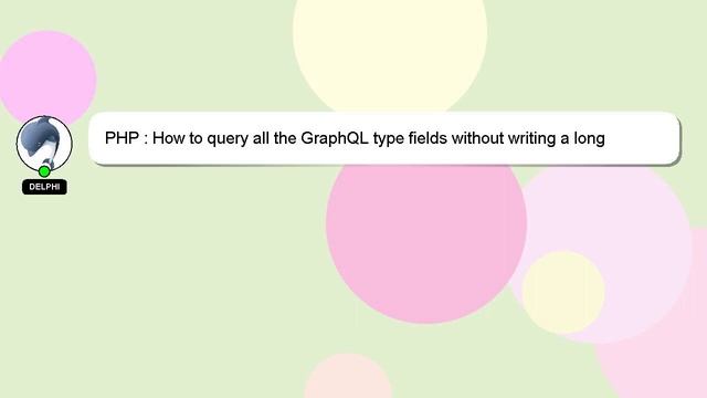 PHP : How to query all the GraphQL type fields without writing a long query? смотреть онлайн
