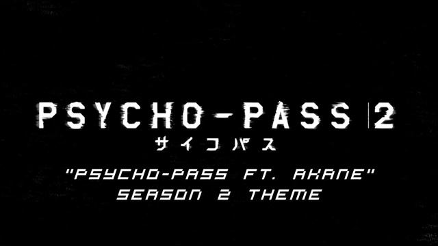 Psycho Pass 2 Ost(ft.Akane)