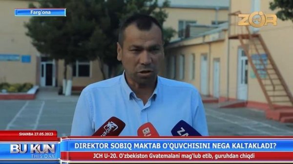DIREKTOR SOBIQ MAKTAB O'QUVCHISINI NEGA KALTAKLADI