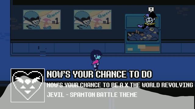NOW'S YOUR CHANCE TO DO | DELTARUNE | NOW'S YOUR CHANCE TO BE A X THE WORLD REVOLVING (REMIX)