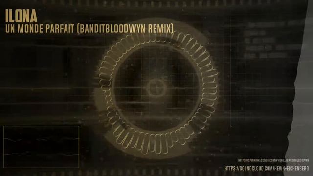 Ilona - Un Monde Parfait (BanditBloodwyn Remix) смотреть онлайн
