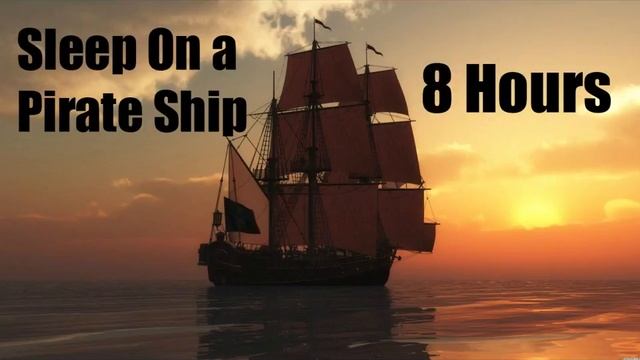 Sleep on a Pirate Ship - 8 Hours - Sleep - Relax - Chill - Meditate - Ambience смотреть онлайн