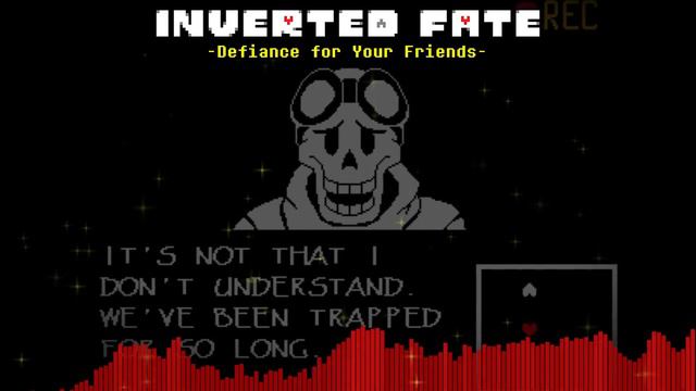 Inverted Fate (Undertale AU) - Defiance For Your Friends смотреть онлайн