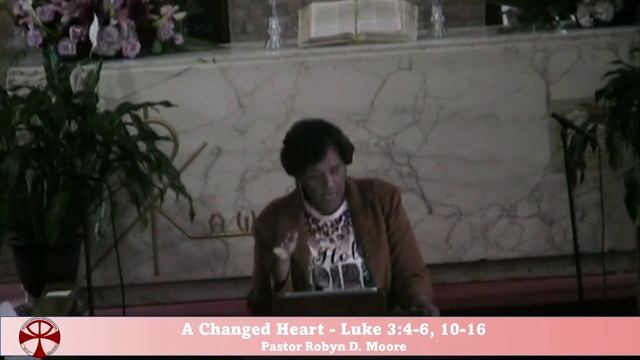 Pastor Robyn D Moore - A Changed Heart - Luke 3:4-6, 10-16 смотреть онлайн