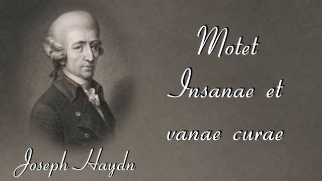 Haydn - Motet 'Insanae et vanae curae' смотреть онлайн