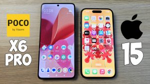 POCO X6 PRO VS IPHONE 15 - ЧТО ВЫБРАТЬ? ПОЛНОЕ СРАВНЕНИЕ!
