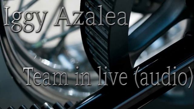 Iggy Azalea Team in live (audio) смотреть онлайн