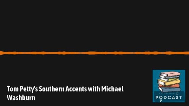 The Bloomsbury Academic Podcast - Episode 10 | Tom Petty’s Southern Accents with Michael Washburn смотреть онлайн