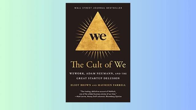 Summary The Cult of We WeWork, Adam Neumann, and the Great Startup Delusion - Eliot Brown смотреть онлайн