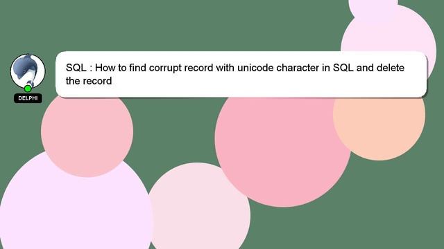SQL : How to find corrupt record with unicode character in SQL and delete the record смотреть онлайн