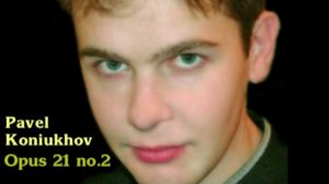 Pavel Koniukhov. Opus 21 no.2