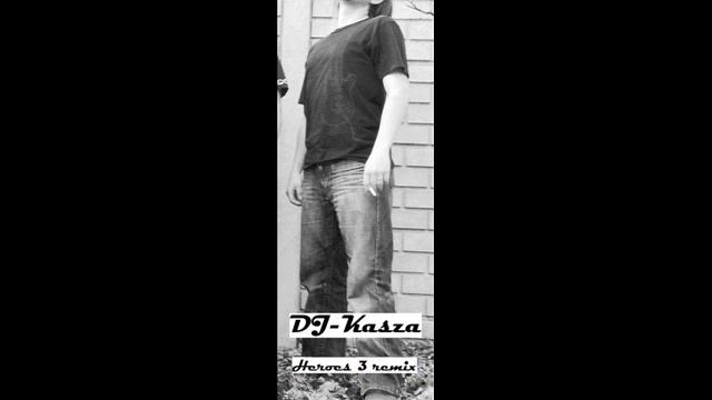 Dj-Kasza Heroes 3 remix смотреть онлайн