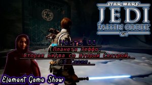 Ⓔ STAR WARS Jedi: Fallen Order прохождение Ⓖ Планета Зеффо. Вторая Битва со Второй Сестрой. (#3/6) Ⓢ