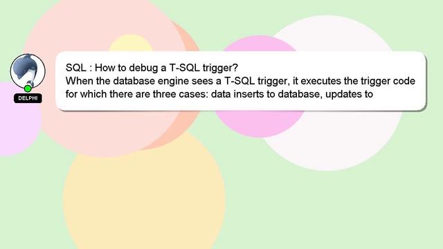 SQL : How to debug a T-SQL trigger? смотреть онлайн