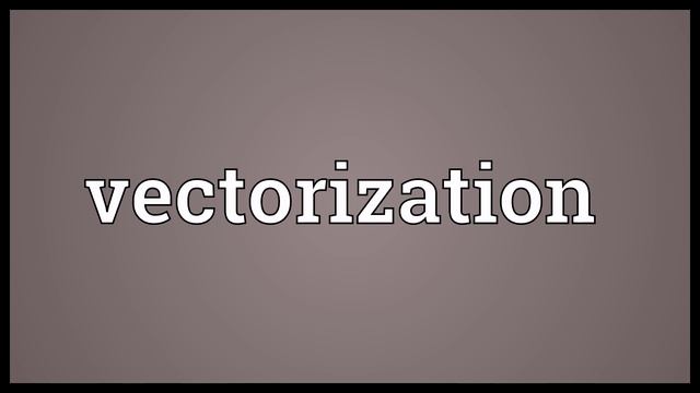 Vectorization Meaning смотреть онлайн