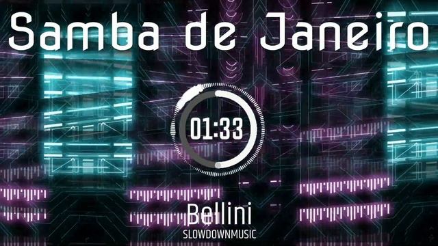 Bellini Samba De Janeiro SLOWED смотреть онлайн