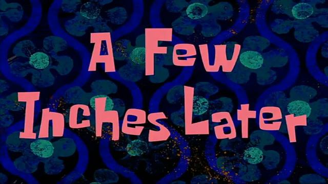 A Few Inches Later SpongeBob Time Card #4480p смотреть онлайн