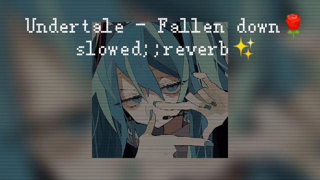 Undertale - fallen down (slow;;reverb)🥀 смотреть онлайн