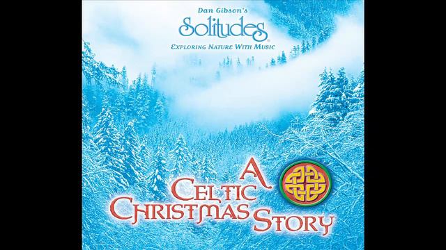 A Celtic Christmas Story - Dan Gibson's Solitudes смотреть онлайн