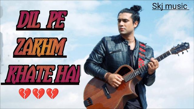 DIL PE ZAKHM KHATE HAI 💔💔 | दिल पे जख्म खाते हैं | Slowed+Reverb HINDI SONG @Skjslow-reverbmusic смотреть онлайн