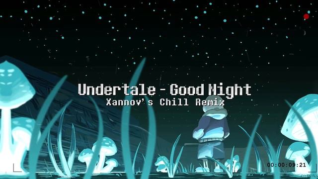 Undertale - Goodnight (Xannov Chill Remix) смотреть онлайн
