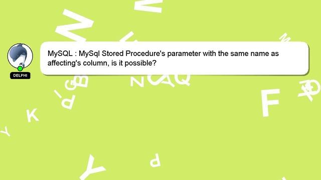MySQL : MySql Stored Procedure's parameter with the same name as affecting's column, is it possible смотреть онлайн