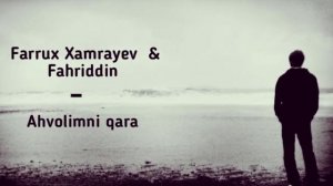 Farrux Xamrayev & Faxriddin - Ahvolimni qara | Фаррух Хамраев& Фахриддин - Ахволимни кара