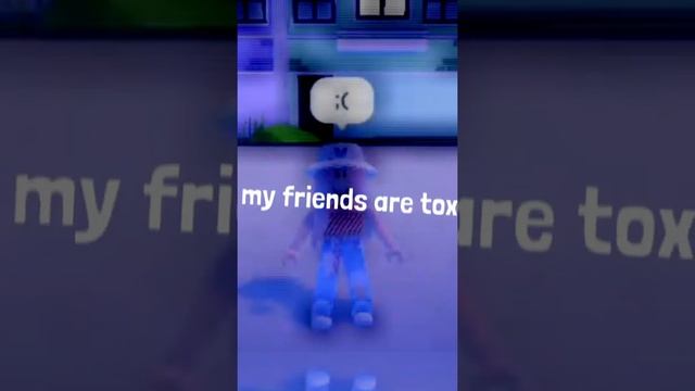 Roblox edit All my friends are toxic смотреть онлайн