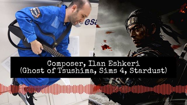 Composer, Ilan Eshkeri (Ghost of Tsushima, Space Station Earth, Sims 4, Stardust) смотреть онлайн
